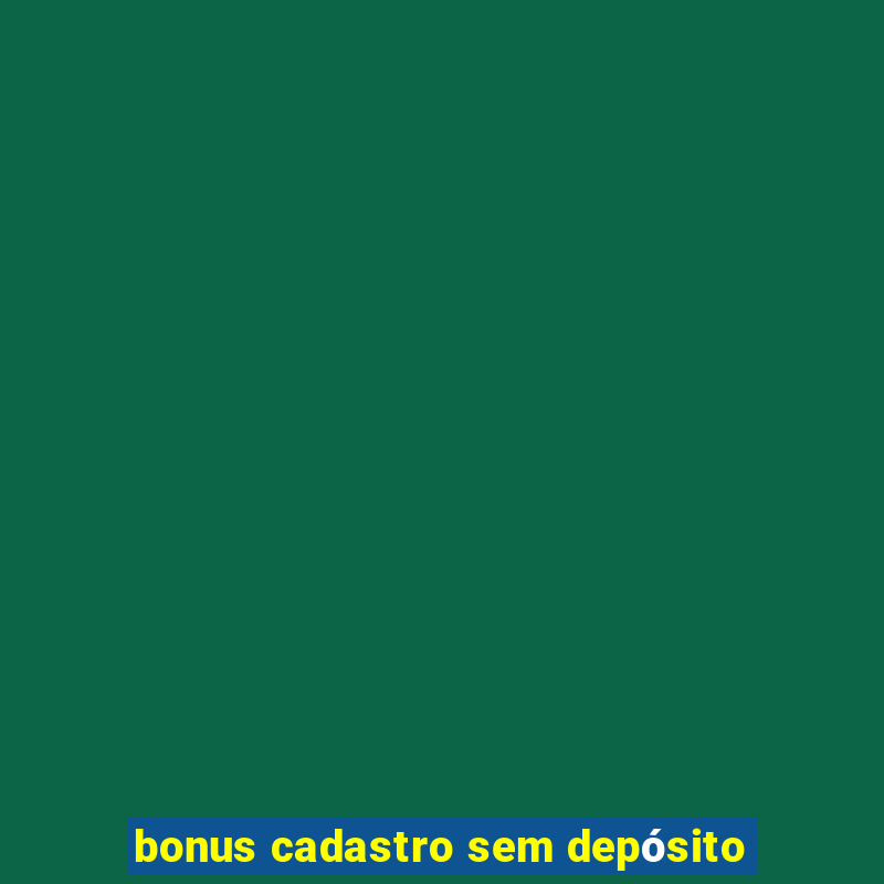 bonus cadastro sem depósito