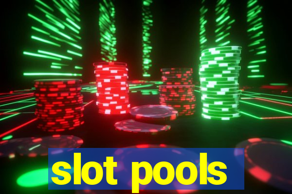 slot pools