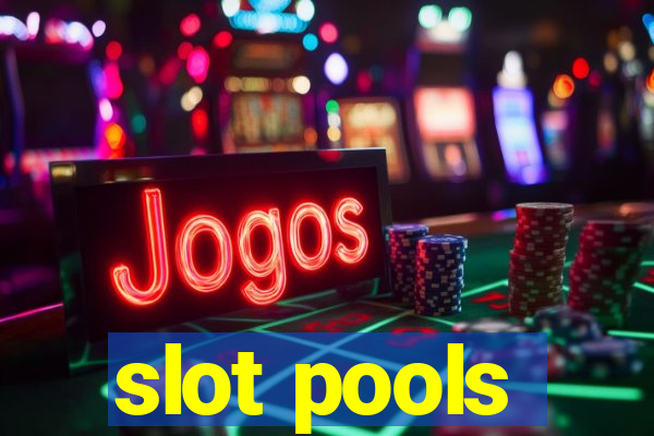 slot pools