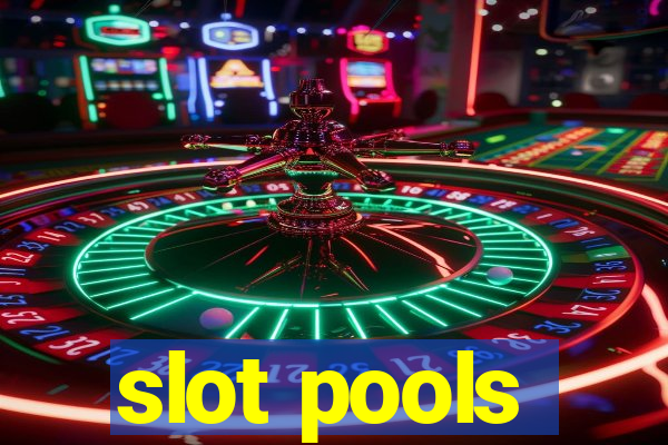 slot pools