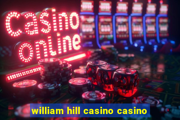 william hill casino casino