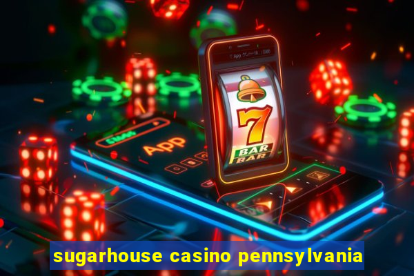 sugarhouse casino pennsylvania