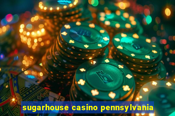 sugarhouse casino pennsylvania