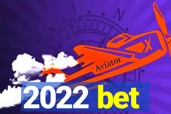 2022 bet