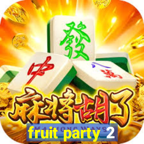 fruit party 2