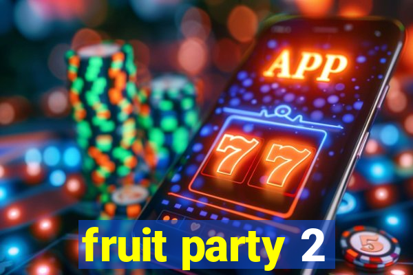 fruit party 2