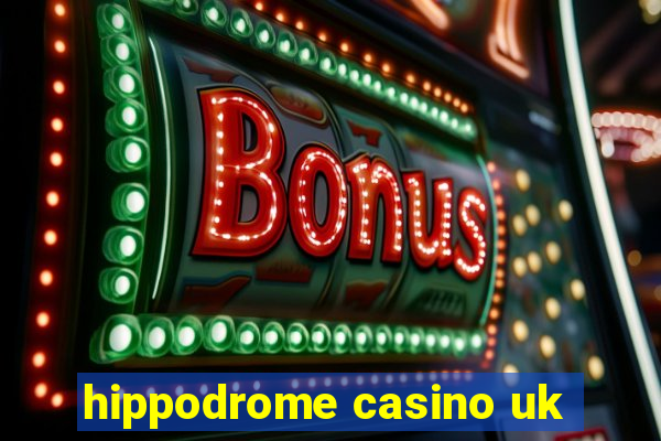 hippodrome casino uk