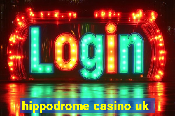 hippodrome casino uk