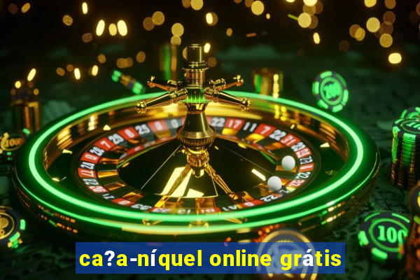 ca?a-níquel online grátis