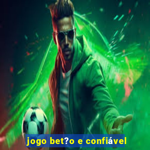 jogo bet?o e confiável