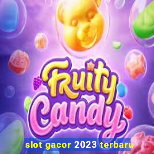 slot gacor 2023 terbaru