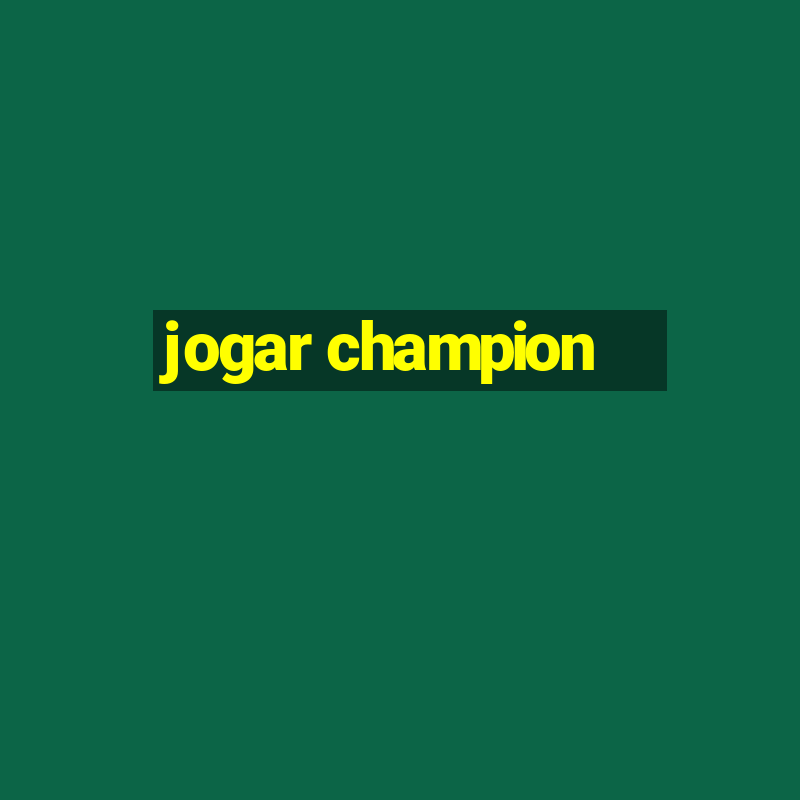 jogar champion