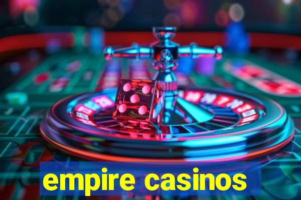 empire casinos