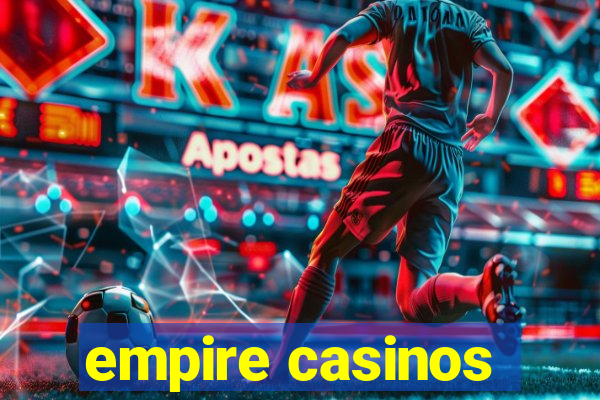 empire casinos