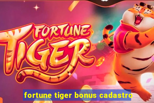 fortune tiger bonus cadastro