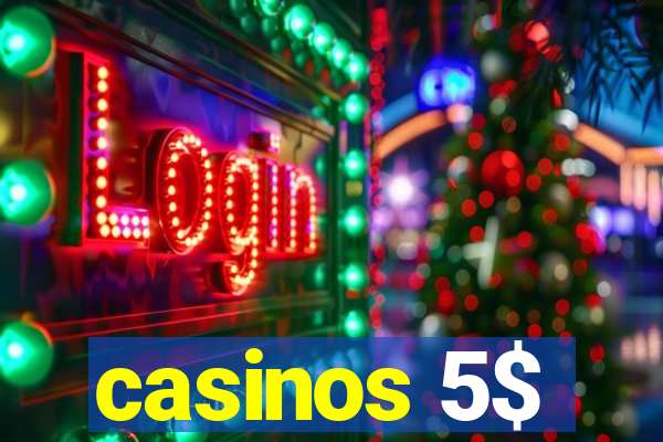 casinos 5$