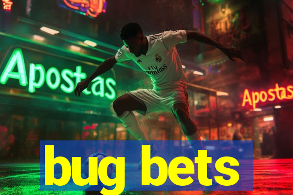 bug bets