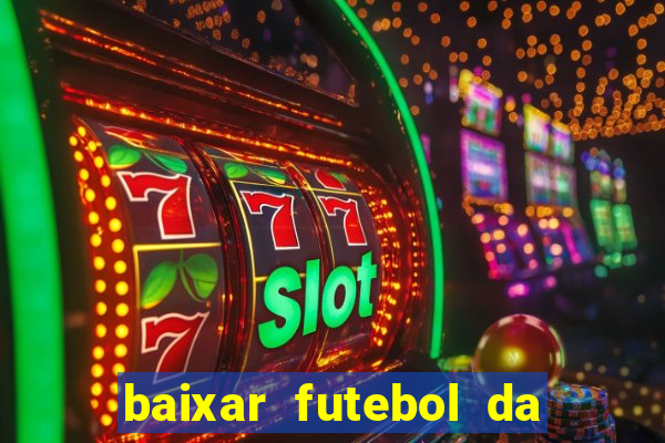 baixar futebol da hora 3.7 atualizado