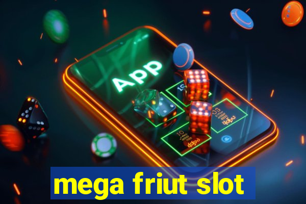 mega friut slot