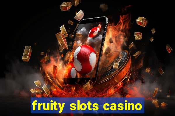 fruity slots casino