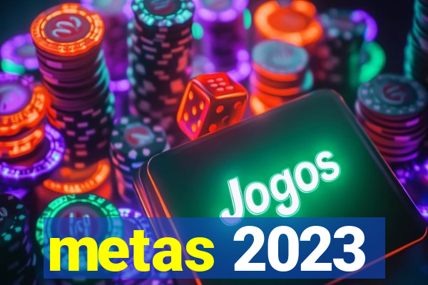 metas 2023