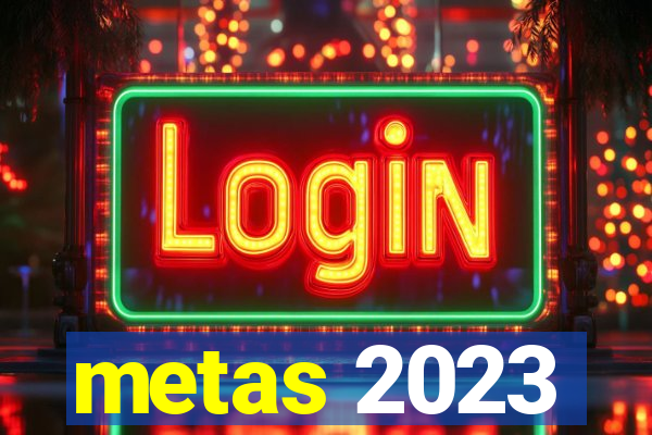 metas 2023