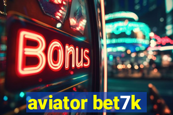 aviator bet7k