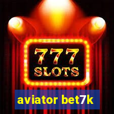 aviator bet7k