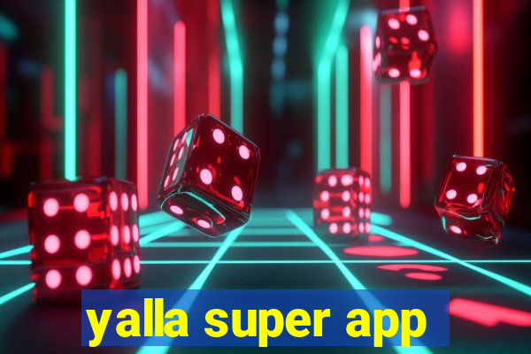 yalla super app