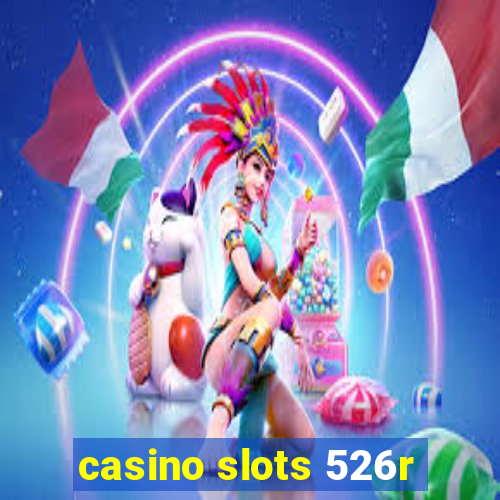 casino slots 526r