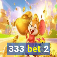 333 bet 2