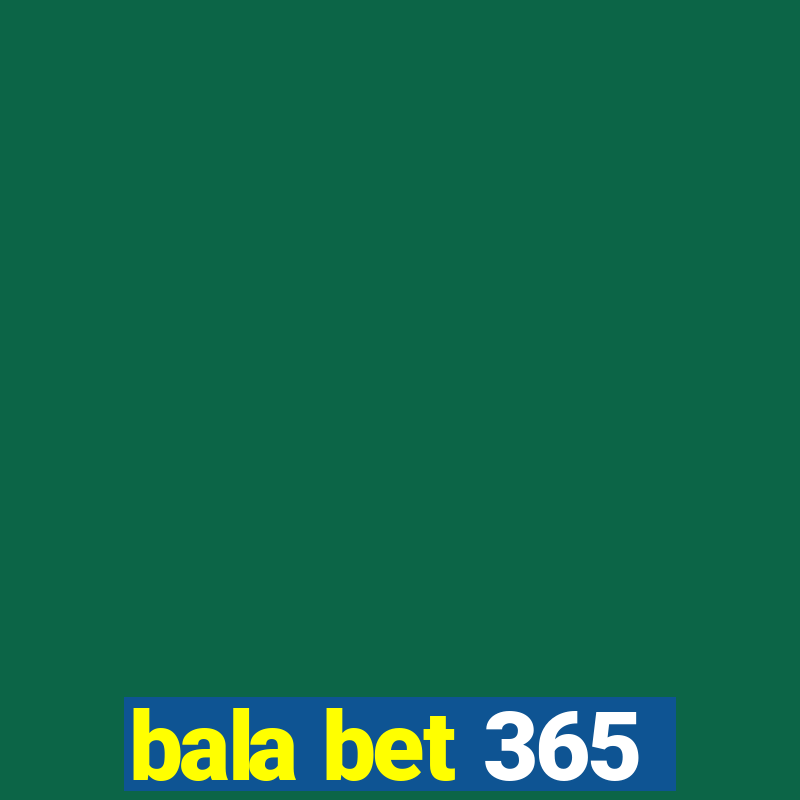 bala bet 365