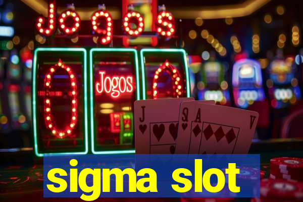 sigma slot