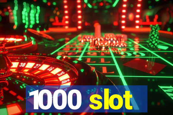 1000 slot