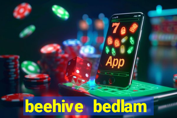 beehive bedlam reactors slot