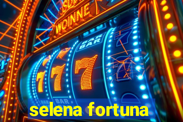 selena fortuna