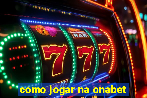 como jogar na onabet