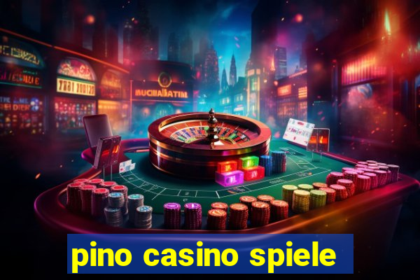 pino casino spiele