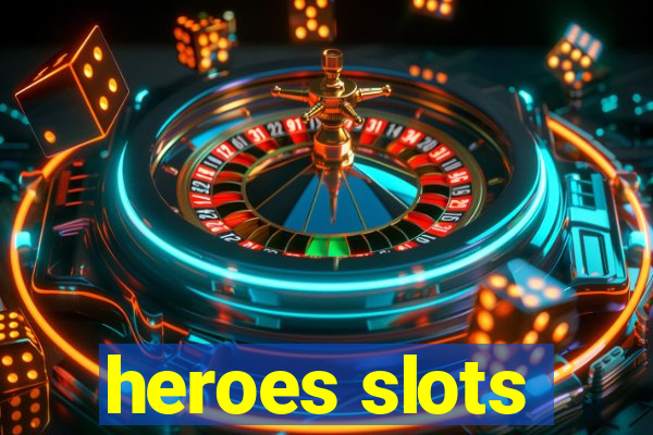 heroes slots