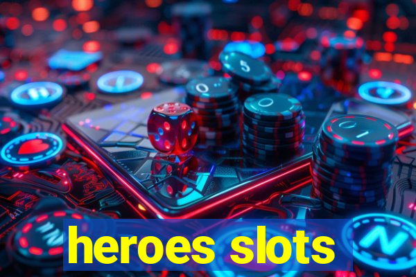 heroes slots