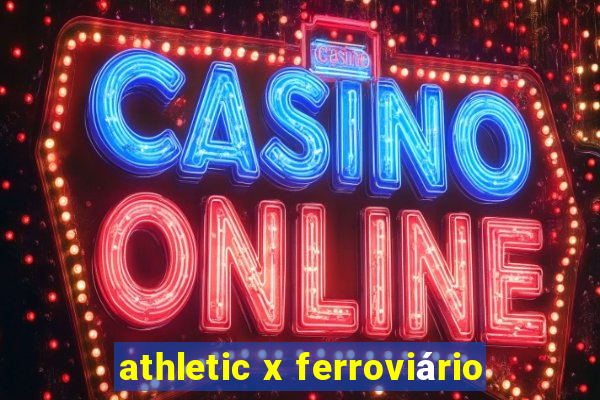 athletic x ferroviário