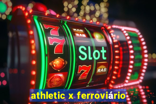 athletic x ferroviário