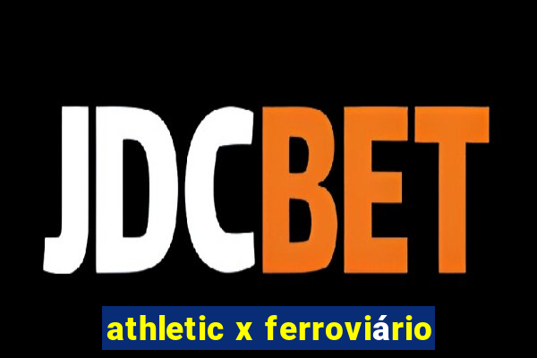 athletic x ferroviário