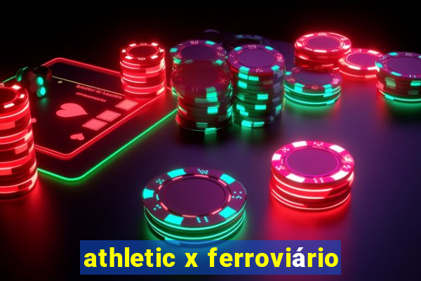 athletic x ferroviário