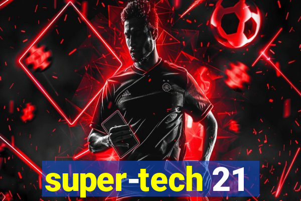 super-tech 21