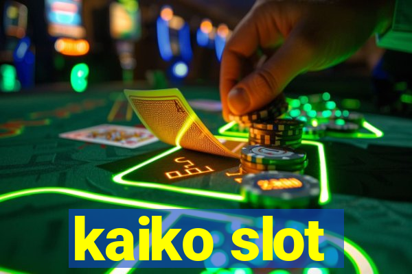 kaiko slot