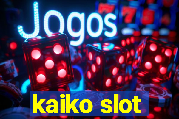 kaiko slot