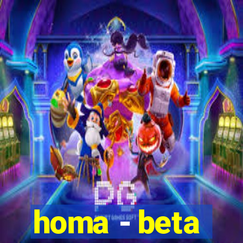 homa - beta