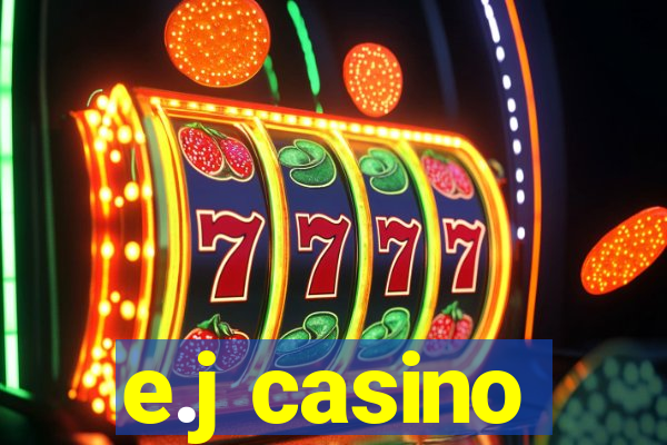 e.j casino