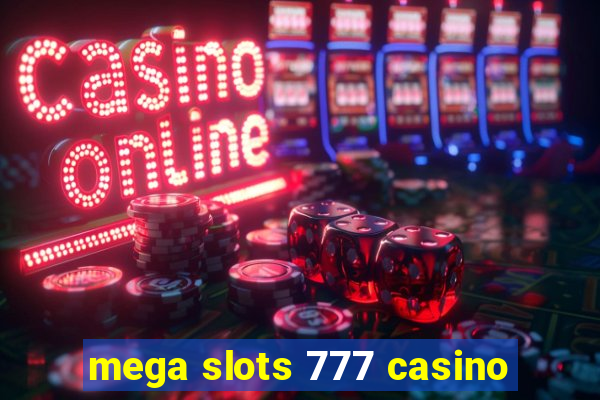 mega slots 777 casino